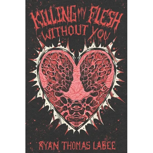 Killing My Flesh Without You - Paperback