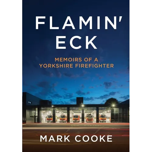 Flamin' Eck: Memoirs of a Yorkshire Firefighter - Paperback