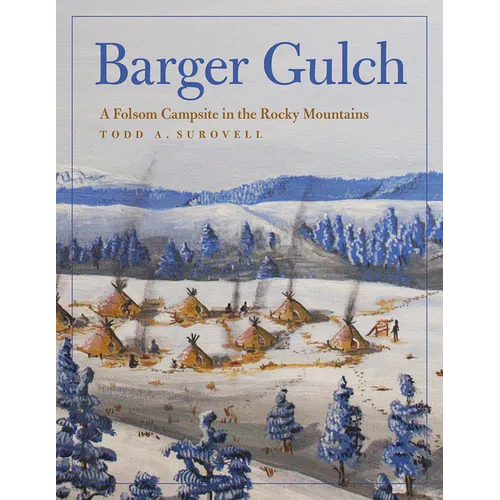Barger Gulch: A Folsom Campsite in the Rocky Mountains - Hardcover