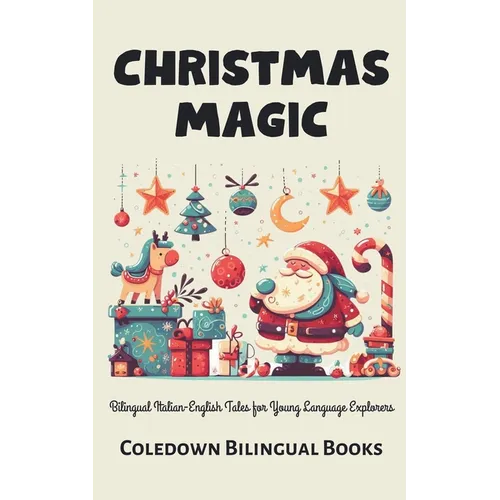 Christmas Magic: Bilingual Italian-English Tales for Young Language Explorers - Paperback