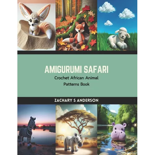 Amigurumi Safari: Crochet African Animal Patterns Book - Paperback