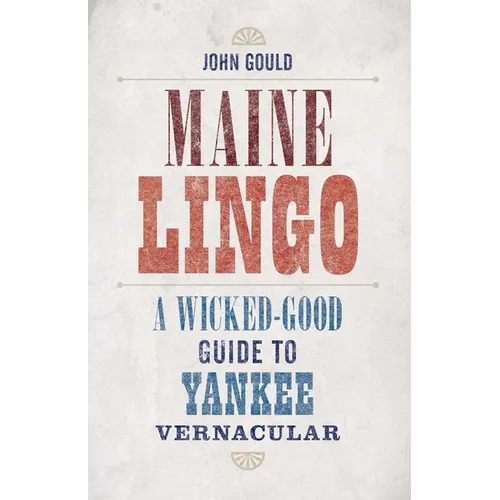 Maine Lingo: A Wicked-Good Guide to Yankee Vernacular - Paperback