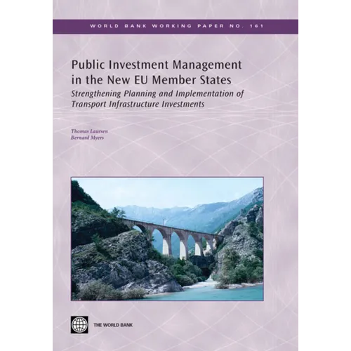 Public Investment Management in the New Eu Member States: Strengthening Planning and Implementation of Transport Infrastructure Investments - Paperback
