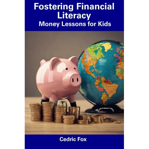 Fostering Financial Literacy: Money Lessons for Kids - Paperback