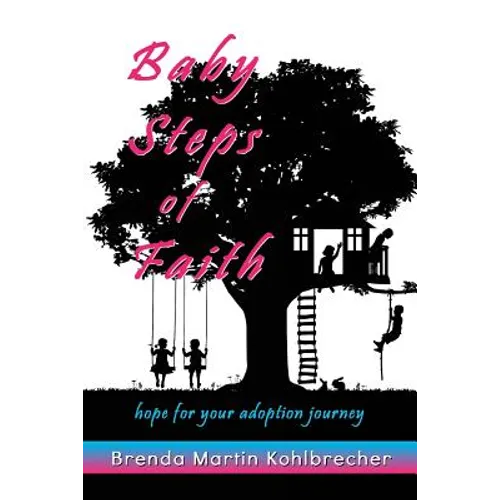 Baby Steps of Faith: Hope for Your Adoption Journey - Paperback