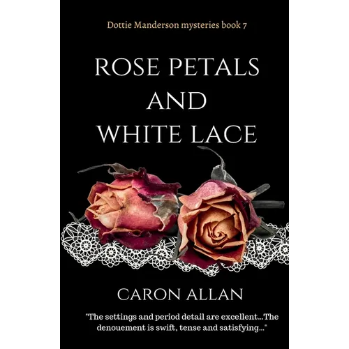 Rose Petals and White Lace: Dottie Manderson mysteries book 7 - Paperback
