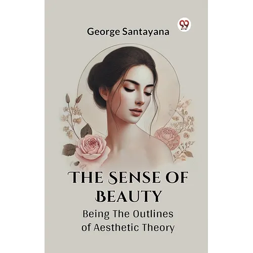 The Sense Of Beauty Being The Outlines Of Aesthetic Theory