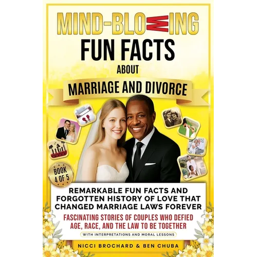 Remarkable Fun Facts and Forgotten History of Love That Changed Marriage Laws Forever: Fascinating Stories of Couples Who Defied Age, Race, and the La - Paperback