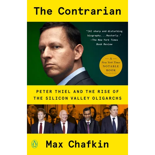 The Contrarian: Peter Thiel and the Rise of the Silicon Valley Oligarchs