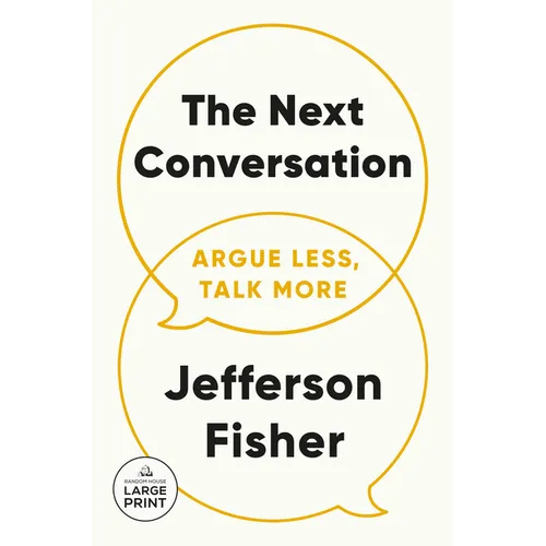 The Next Conversation: Argue Less, Talk More