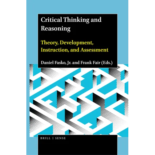 Critical Thinking and Reasoning: Theory, Development, Instruction, and Assessment