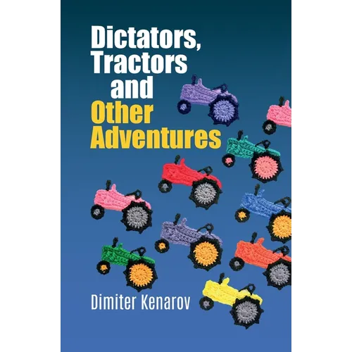 Dictators, Tractors and Other Adventures - Paperback