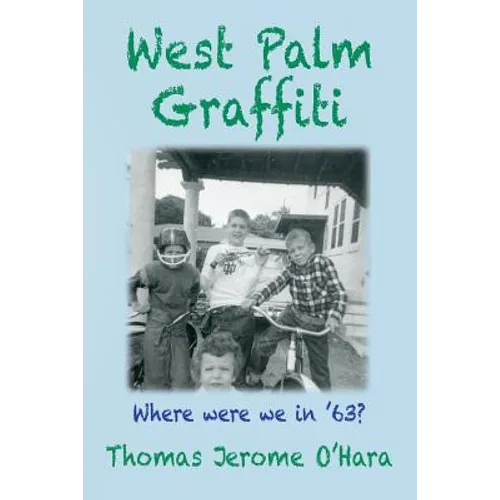 West Palm Graffiti: Where Were We In '63? - Paperback