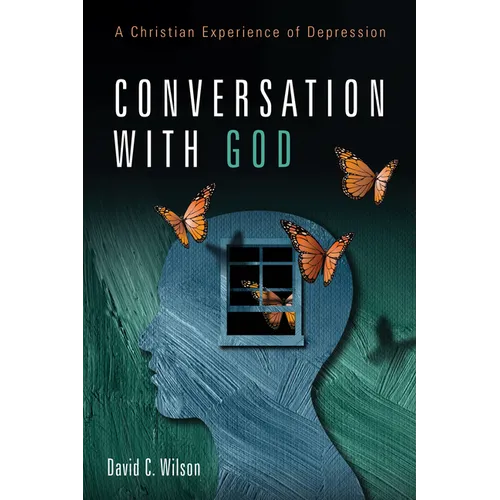 Conversation with God: A Christian Experience of Depression - Hardcover