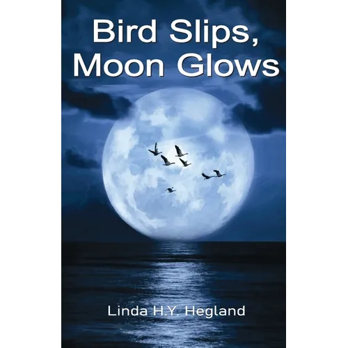 Bird Slips, Moon Glows - Paperback