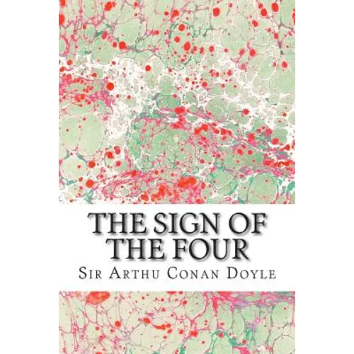 The Sign Of The Four: (Sir Arthur Conan Doyle Classics Collection) - Paperback