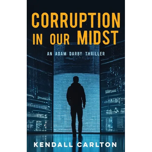 Corruption in Our Midst: An Adam Darby Thriller (Adam Darby CIA Spy Series Book 1) - Paperback