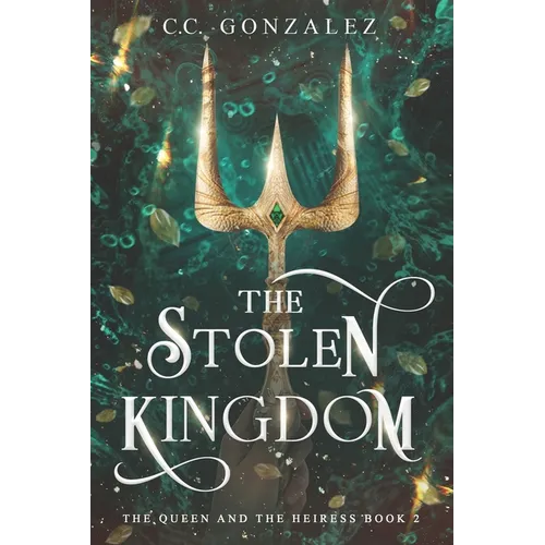 The Stolen Kingdom: The Queen and the Heiress Book 2 - Paperback