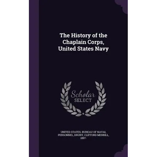 The History of the Chaplain Corps, United States Navy - Hardcover