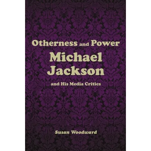 Otherness and Power: Michael Jackson and His Media Critics - Paperback
