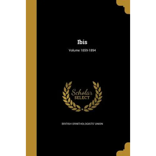 Ibis; Volume 1859-1894 - Paperback