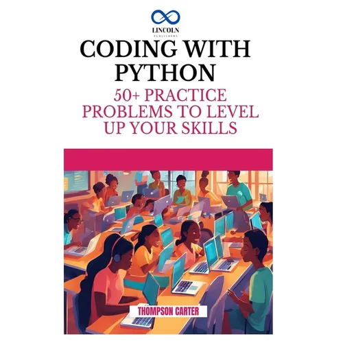 Coding with Python: 50+ Practice Problems to Level Up Your Skills - Paperback