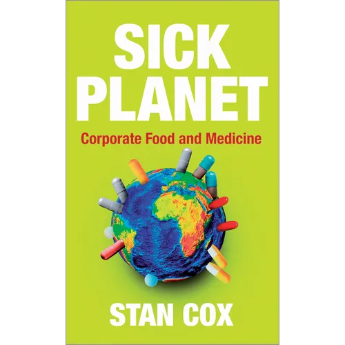 Sick Planet: Corporate Food and Medicine: Corporate Food and Medicine