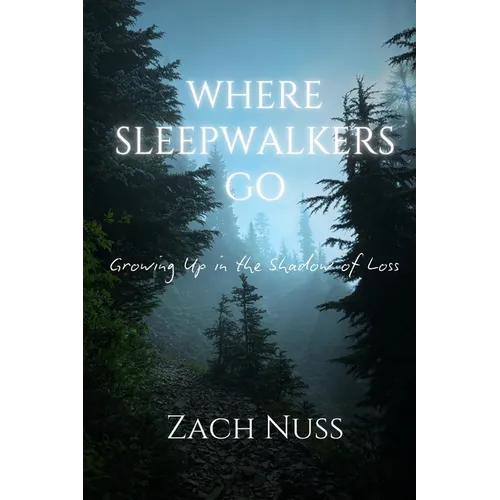 Where Sleepwalkers Go: Growing Up in the Shadow of Loss - Paperback