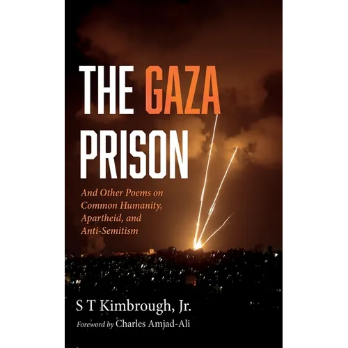 The Gaza Prison: And Other Poems on Common Humanity, Apartheid, and Anti-Semitism - Paperback