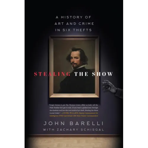 Stealing the Show: A History of Art and Crime in Six Thefts - Paperback