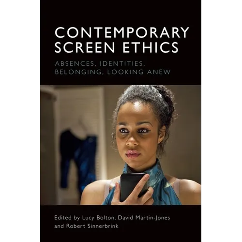 Contemporary Screen Ethics: Absences, Identities, Belonging, Looking Anew - Paperback