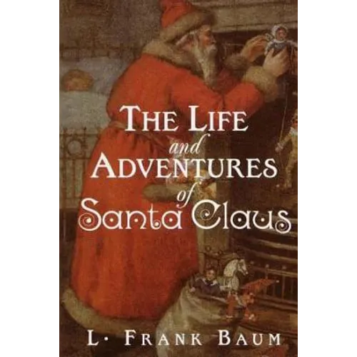 The Life and Adventures of Santa Claus - Paperback