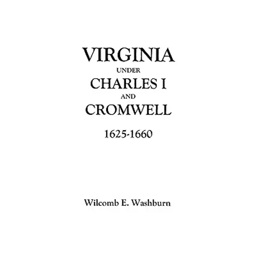 Virginia Under Charles I and Cromwell, 1625-1660 - Paperback