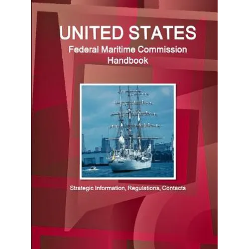 US Federal Maritime Commission Handbook - Strategic Information, Regulations, Contacts - Paperback