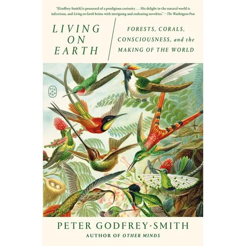 Living on Earth: Forests, Corals, Consciousness, and the Making of the World