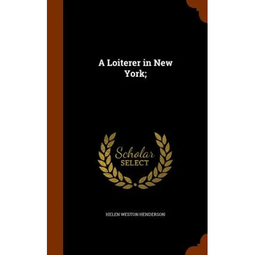 A Loiterer in New York; - Hardcover