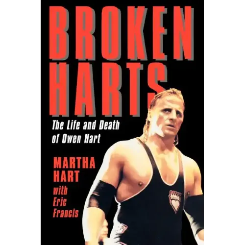 Broken Harts: The Life and Death of Owen Hart