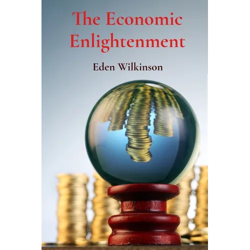 The Economic Enlightenment: Decoding Financial Forces - Paperback