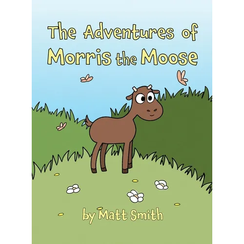 The Adventures of Morris the Moose - Hardcover