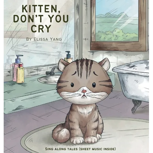Kitten, Don't You Cry - Hardcover