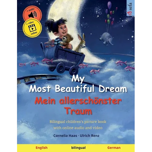 My Most Beautiful Dream - Mein allerschönster Traum (English - German): Bilingual children's picture book, with online audio and video - Paperback