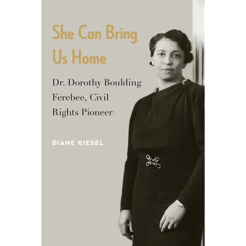 She Can Bring Us Home: Dr. Dorothy Boulding Ferebee, Civil Rights Pioneer - Hardcover