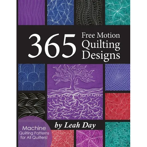 365 Free Motion Quilting Designs: Machine Quilting Patterns for All Quilters! - Paperback