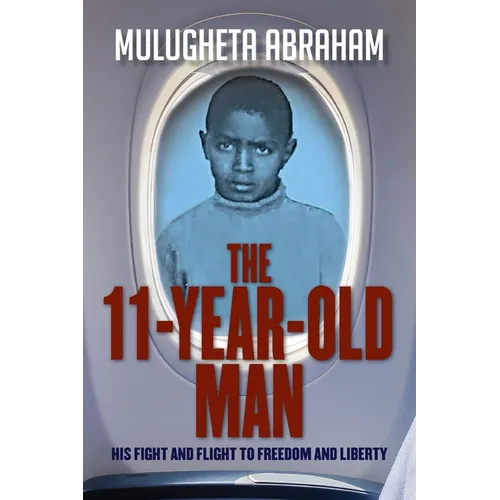 The 11 Year Old Man: His Fight and Flight To Freedom and Liberty - Paperback