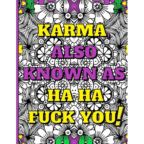 Swear Word Therapy Adult Coloring Book: Karma, Also Known as Ha Ha Fuck You! - Paperback
