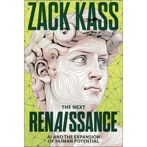 The Next Renaissance: AI and the Expansion of Human Potential - Hardcover