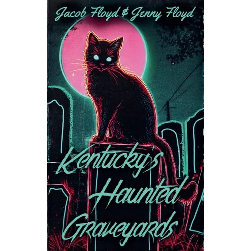 Kentucky's Haunted Graveyards - Paperback