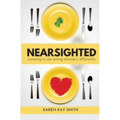 Nearsighted Choosing to See Eating Disorders Differently - Paperback