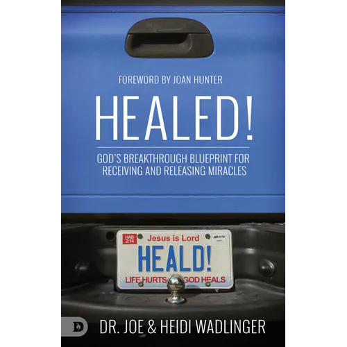 Healed!: God's Breakthrough Blueprint for Receiving and Releasing Miracles - Paperback