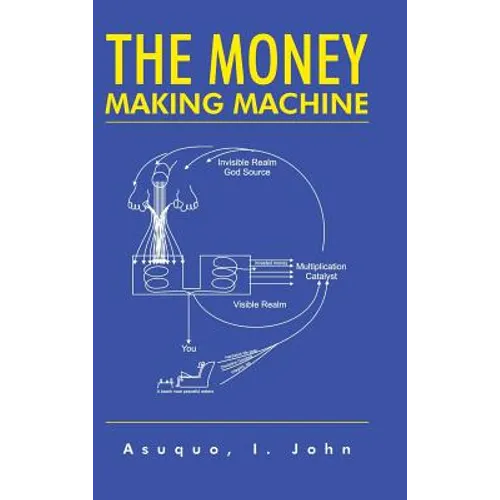The Money Making Machine - Hardcover